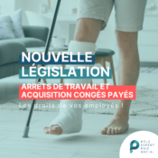 En arrière plan il y a une jambe dans une plâtre et une béquille. Il y a un texte blanc par dessus, il y a écrit "nouvelle législation, arrêt de travail et acquisition congés payés"