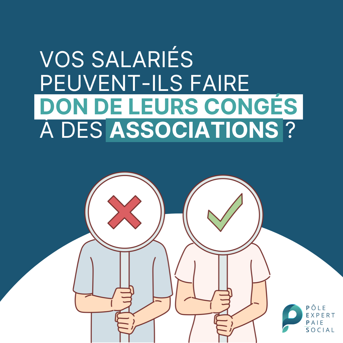 Illustration mettant en avant 2 panneaux : validé ou refusé. Il y a écrit au dessus "Vos salariés peuvent-ils faire don de leurs congés à des associations" ?