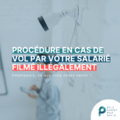 L'image d'une camera qui surveille un salarié. Il y a écrit "Procédure en cas de vol par votre salarié filmé illégalement".