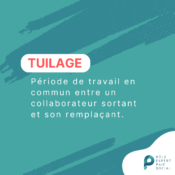 Seulement du texte avec écrit "Tuilage : Période de travail en commun entre un collaborateur sortant et son remplaçant".