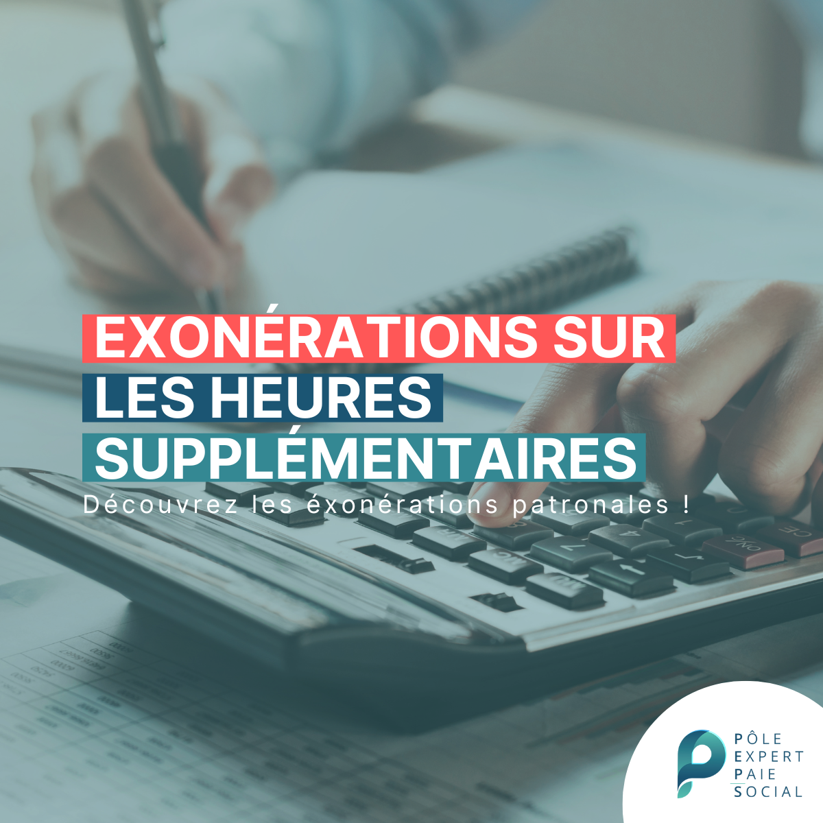 En arrière plan, une personne effectue des calculs. Il y a d'écrit : Exonérations sur les heures supplémentaires.