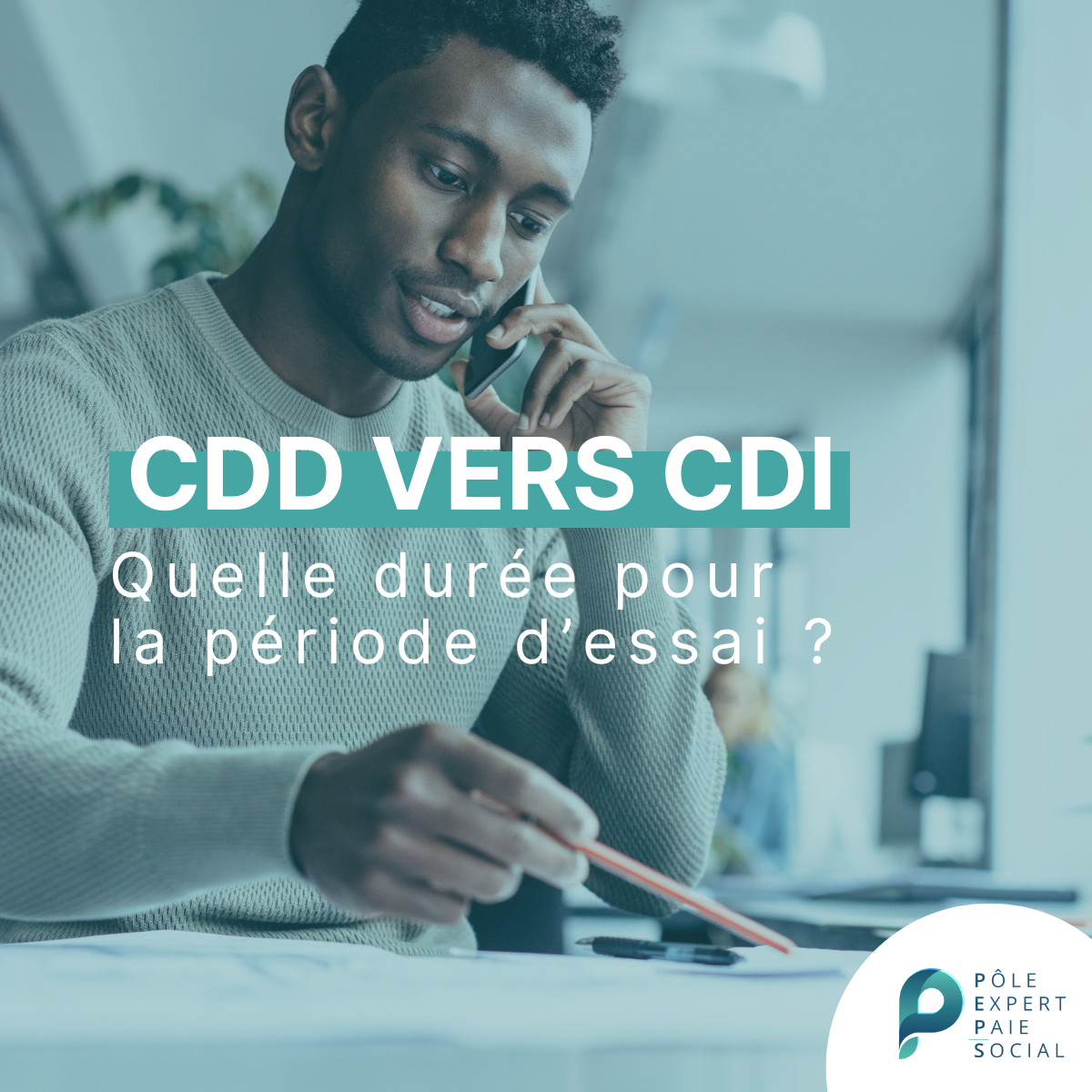 En arrière plan, un homme téléphone en travaillant. Il y a d'écrit : CDD vers CDI : Quelle durée pour la période d'essai ?