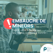 En arrière plan, c'est une image de mineurs en train de travailler. Il y a d'écrit "Embauche de mineurs : Pep-s vous informe sur les règles strictes à suivre ! ".